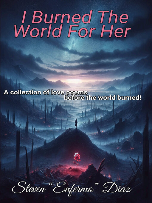 Title details for I Burned the World For Her by Steven "Enfermo" Diaz - Available